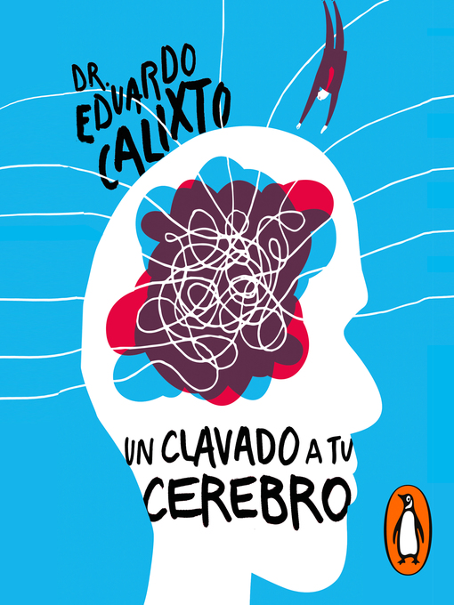 Title details for Un clavado a tu cerebro by Dr. Eduardo Calixto - Available